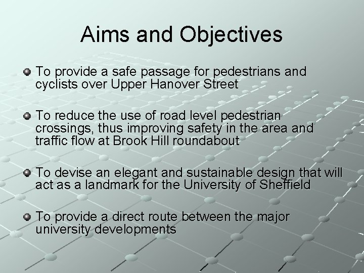 Aims and Objectives To provide a safe passage for pedestrians and cyclists over Upper