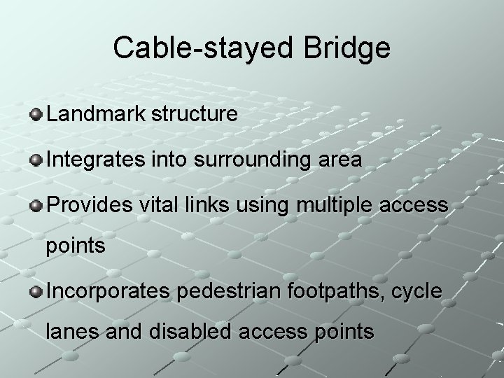 Cable-stayed Bridge Landmark structure Integrates into surrounding area Provides vital links using multiple access