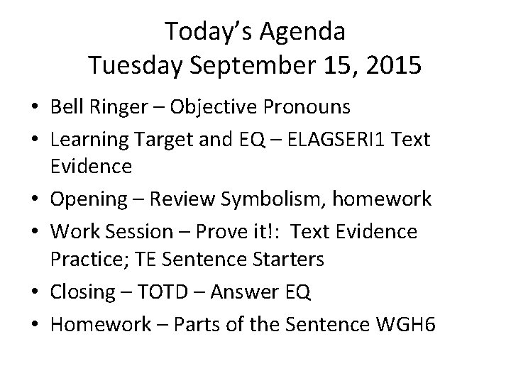 Today’s Agenda Tuesday September 15, 2015 • Bell Ringer – Objective Pronouns • Learning