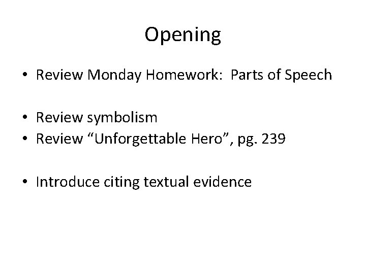 Opening • Review Monday Homework: Parts of Speech • Review symbolism • Review “Unforgettable