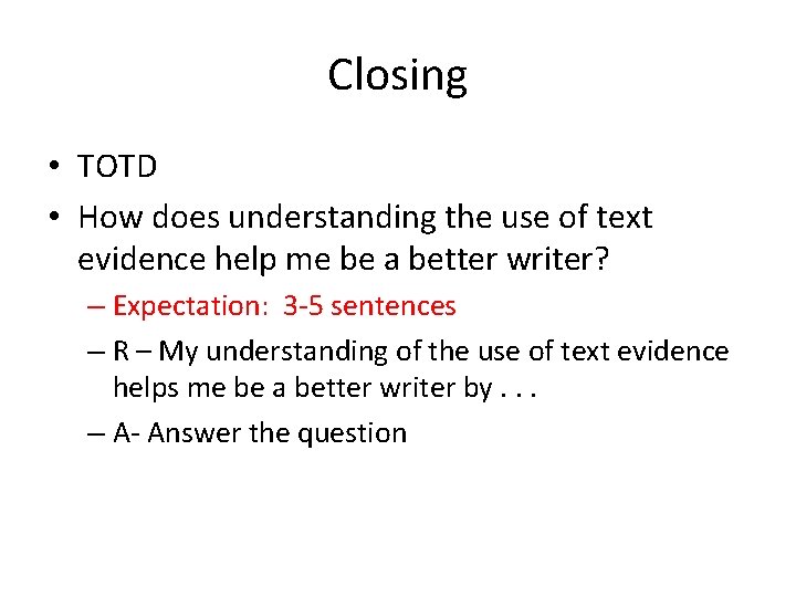 Closing • TOTD • How does understanding the use of text evidence help me