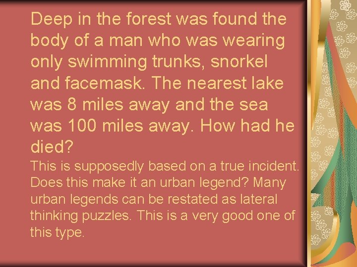 Deep in the forest was found the body of a man who was wearing