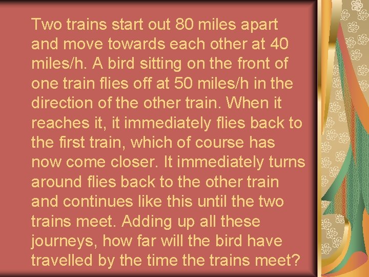 Two trains start out 80 miles apart and move towards each other at 40