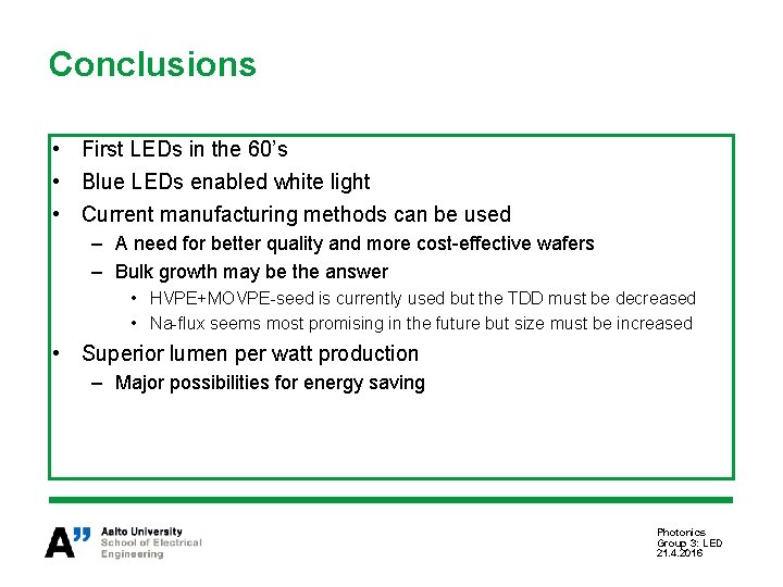 Conclusions • First LEDs in the 60’s • Blue LEDs enabled white light •
