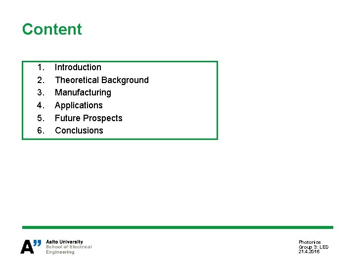 Content 1. 2. 3. 4. 5. 6. Introduction Theoretical Background Manufacturing Applications Future Prospects