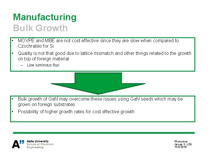 Manufacturing Bulk Growth • MOVPE and MBE are not cost effective since they are