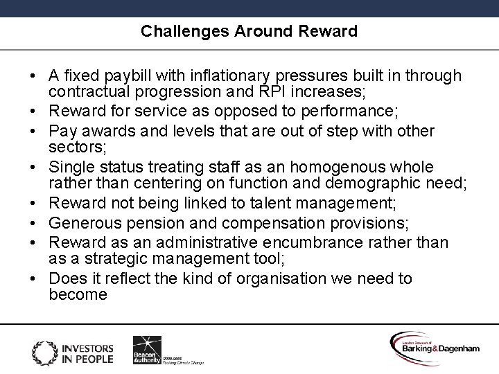 Challenges Around Reward • A fixed paybill with inflationary pressures built in through contractual