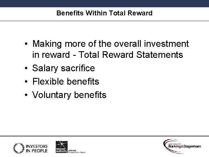 Benefits Within Total Reward • Making more of the overall investment in reward -