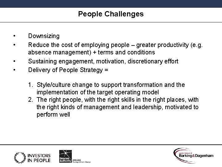 People Challenges • • Downsizing Reduce the cost of employing people – greater productivity