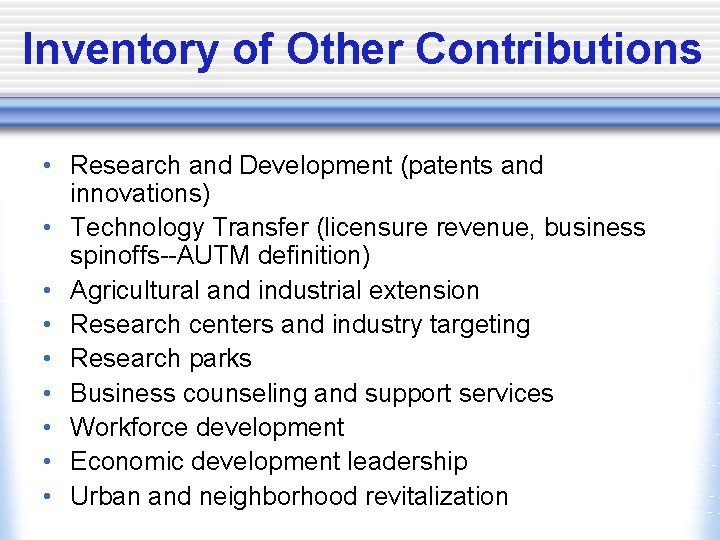 Inventory of Other Contributions • Research and Development (patents and innovations) • Technology Transfer