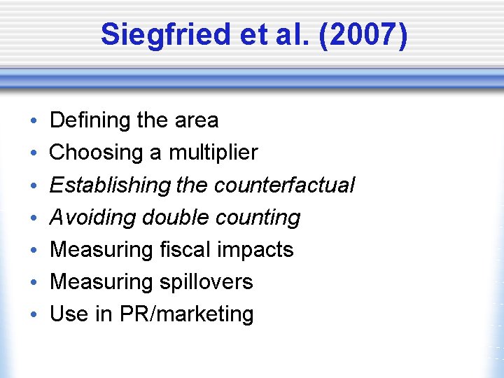 Siegfried et al. (2007) • • Defining the area Choosing a multiplier Establishing the
