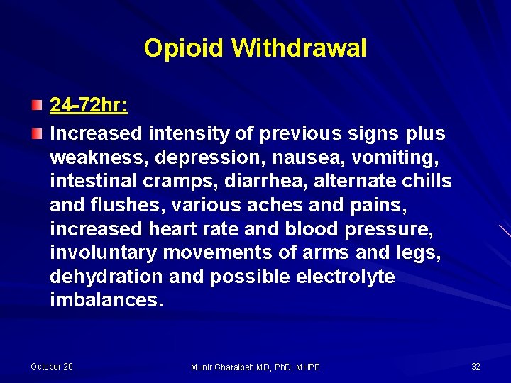 Opioid Withdrawal 24 -72 hr: Increased intensity of previous signs plus weakness, depression, nausea,