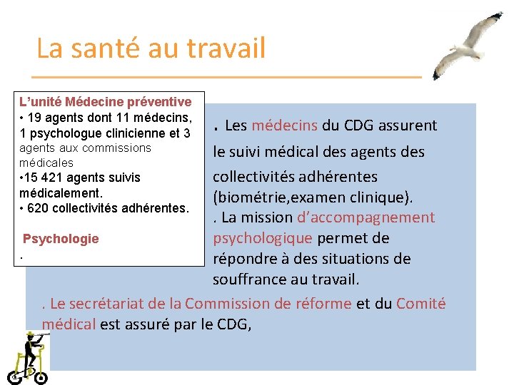 La santé au travail L’unité Médecine préventive • 19 agents dont 11 médecins, 1