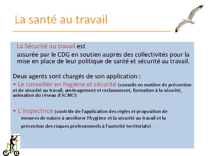 La santé au travail La Sécurité au travail est assurée par le CDG en