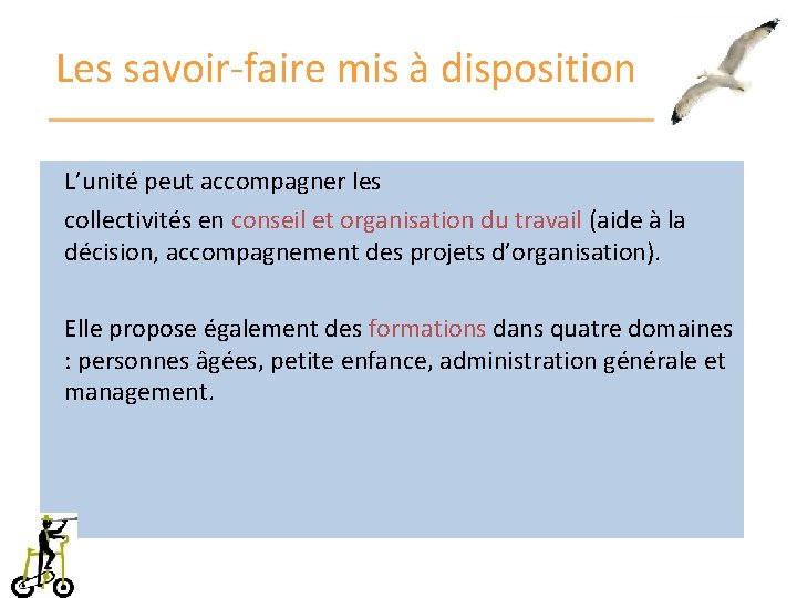 Les savoir-faire mis à disposition L’unité peut accompagner les collectivités en conseil et organisation