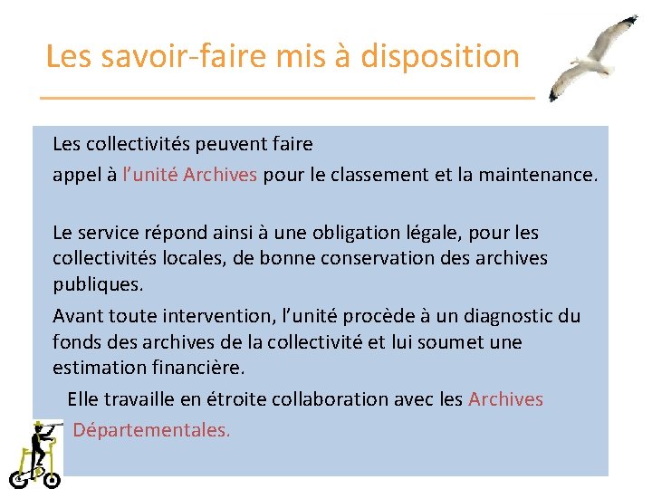 Les savoir-faire mis à disposition Les collectivités peuvent faire appel à l’unité Archives pour