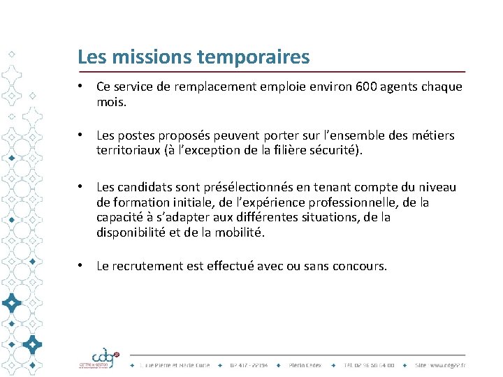 Les missions temporaires • Ce service de remplacement emploie environ 600 agents chaque mois.