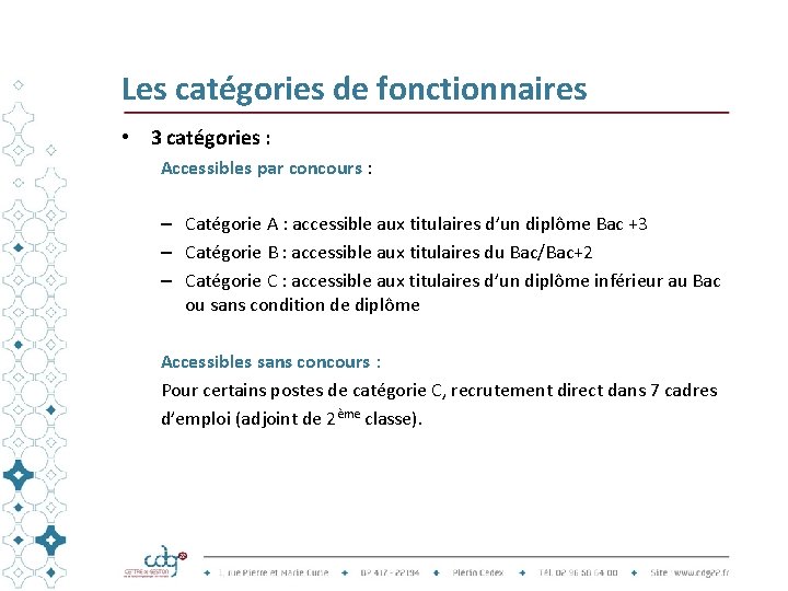 Les catégories de fonctionnaires • 3 catégories : Accessibles par concours : – Catégorie