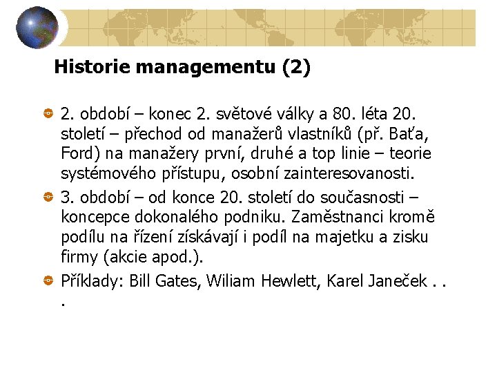 Historie managementu (2) 2. období – konec 2. světové války a 80. léta 20. Historie managementu (2) 2. období – konec 2. světové války a 80. léta 20.