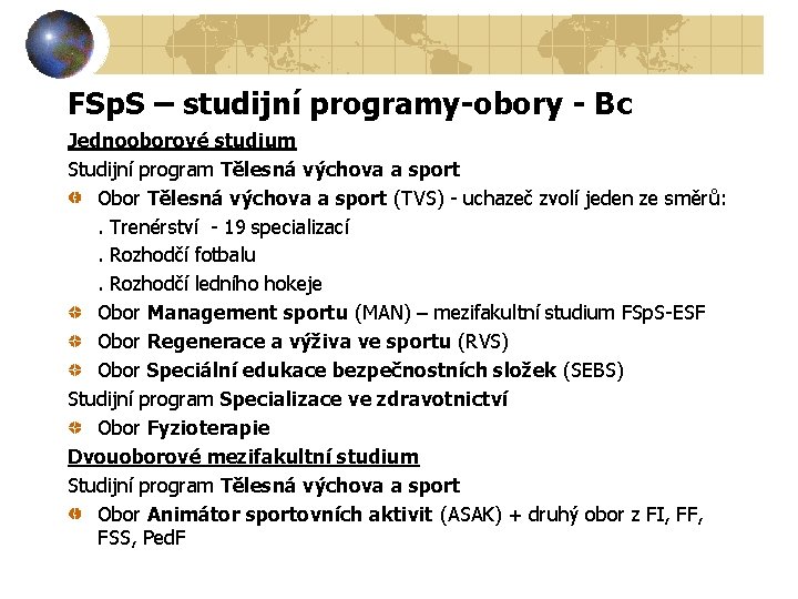 FSp. S – studijní programy-obory - Bc Jednooborové studium Studijní program Tělesná výchova a