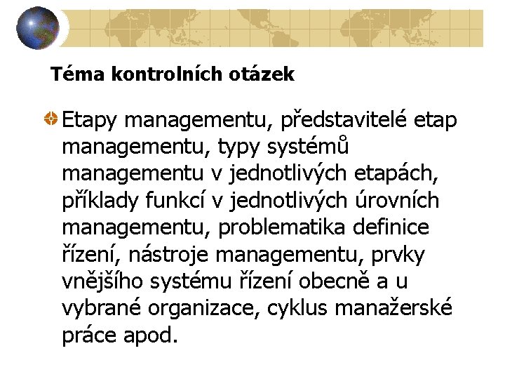Téma kontrolních otázek Etapy managementu, představitelé etap managementu, typy systémů managementu v jednotlivých etapách,