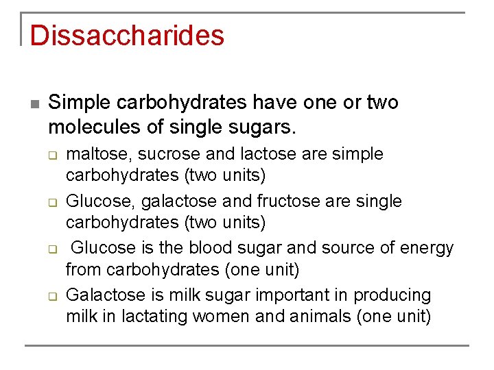 Dissaccharides n Simple carbohydrates have one or two molecules of single sugars. q q