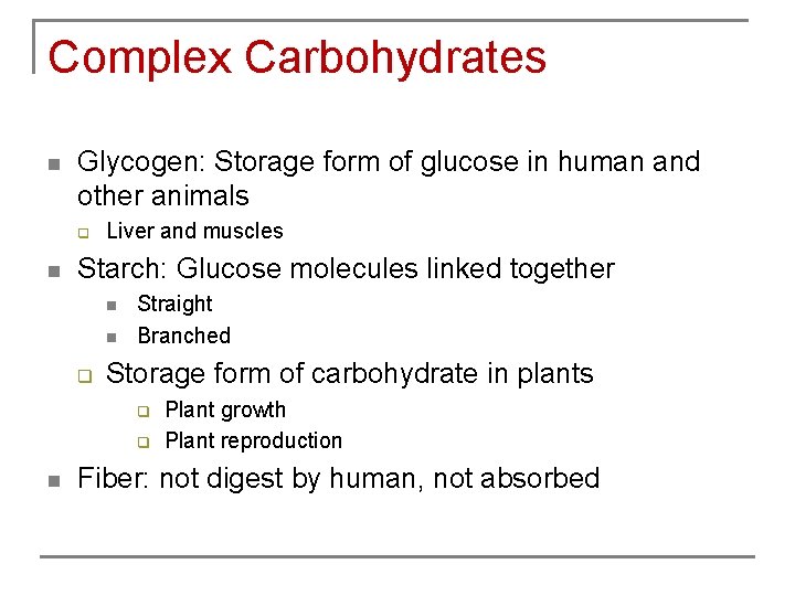 Complex Carbohydrates n Glycogen: Storage form of glucose in human and other animals q