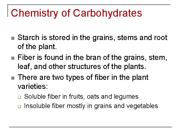 Chemistry of Carbohydrates n n n Starch is stored in the grains, stems and