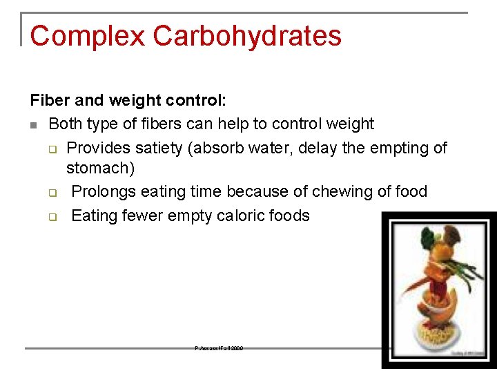 Complex Carbohydrates Fiber and weight control: n Both type of fibers can help to