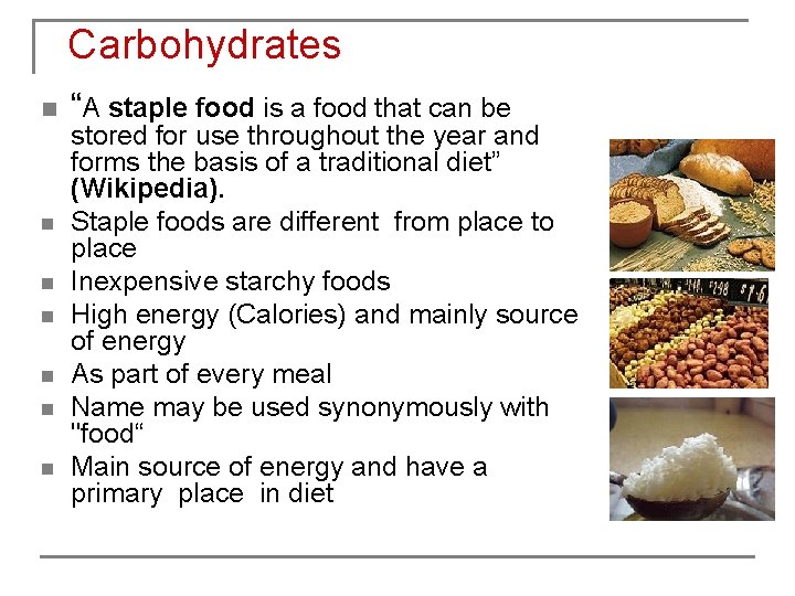 Carbohydrates n n n n “A staple food is a food that can be