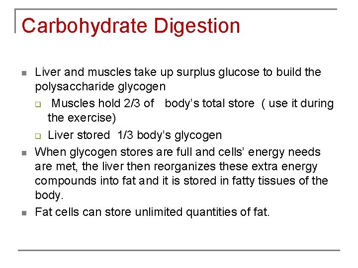 Carbohydrate Digestion n Liver and muscles take up surplus glucose to build the polysaccharide