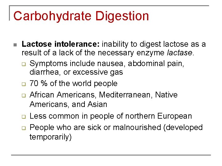 Carbohydrate Digestion n Lactose intolerance: inability to digest lactose as a result of a
