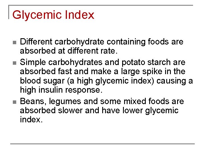 Glycemic Index n n n Different carbohydrate containing foods are absorbed at different rate.