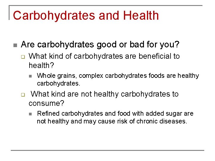 Carbohydrates and Health n Are carbohydrates good or bad for you? q What kind