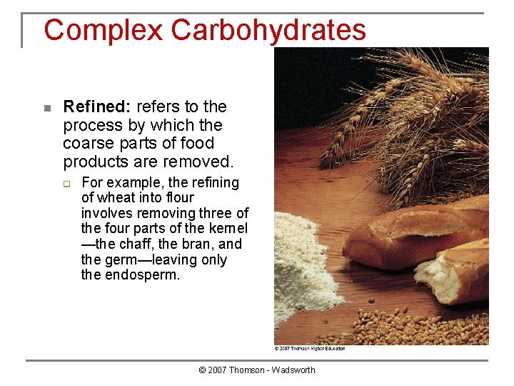 Complex Carbohydrates n Refined: refers to the process by which the coarse parts of