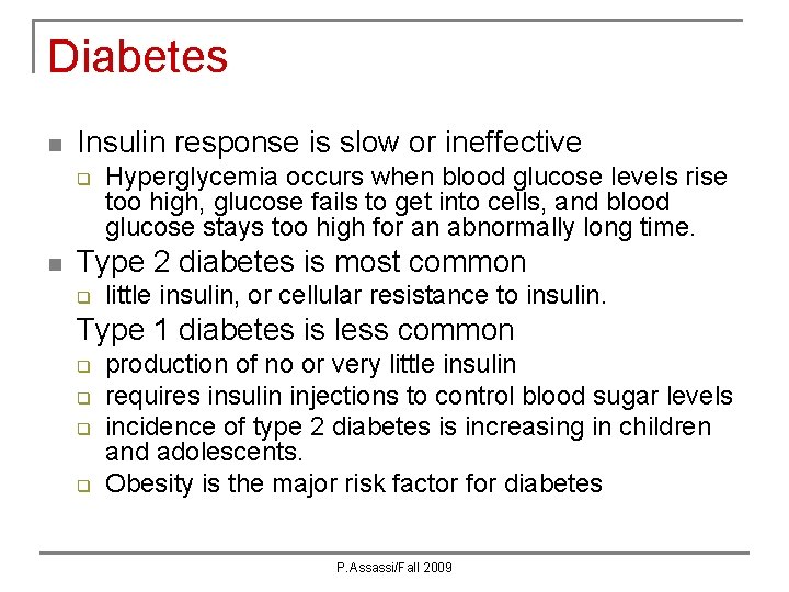Diabetes n Insulin response is slow or ineffective q n Hyperglycemia occurs when blood