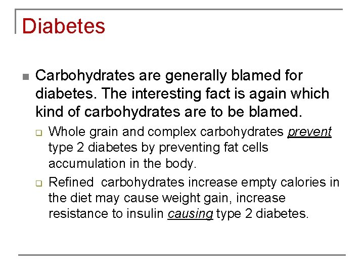 Diabetes n Carbohydrates are generally blamed for diabetes. The interesting fact is again which