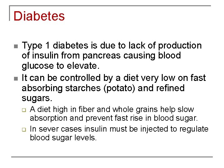 Diabetes n n Type 1 diabetes is due to lack of production of insulin