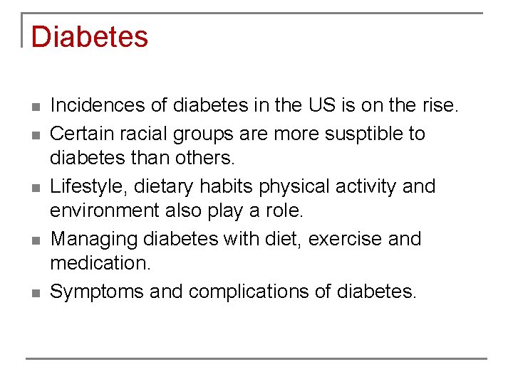 Diabetes n n n Incidences of diabetes in the US is on the rise.