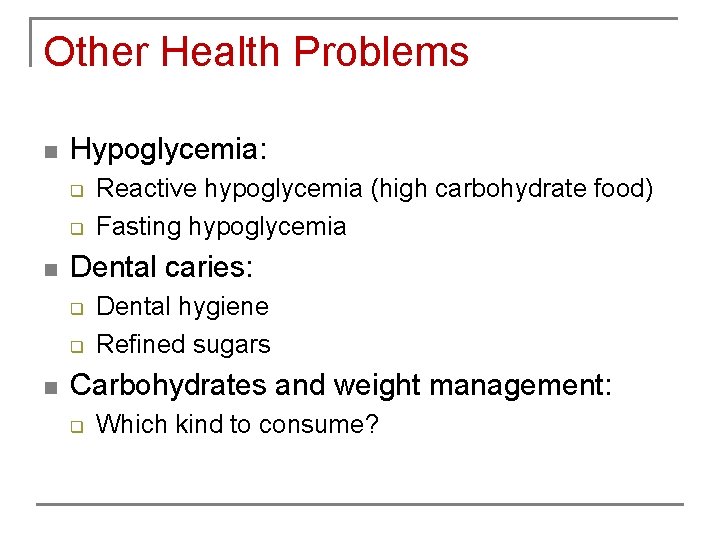 Other Health Problems n Hypoglycemia: q q n Dental caries: q q n Reactive