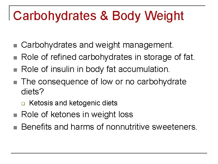 Carbohydrates & Body Weight n n Carbohydrates and weight management. Role of refined carbohydrates