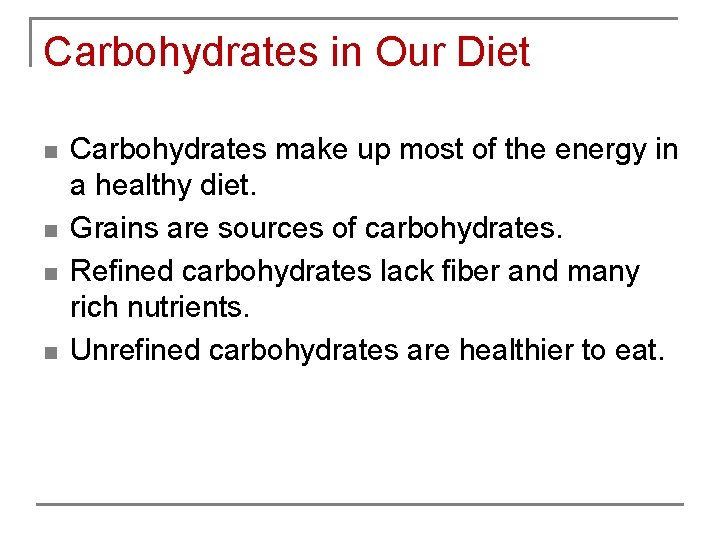 Carbohydrates in Our Diet n n Carbohydrates make up most of the energy in