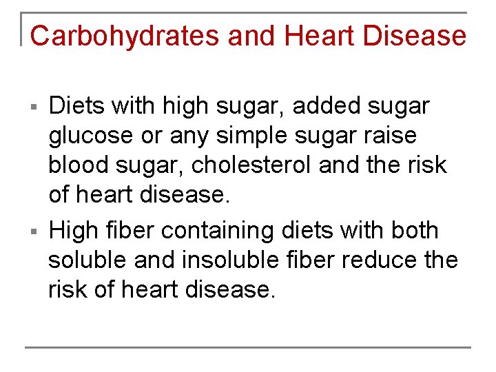 Carbohydrates and Heart Disease § § Diets with high sugar, added sugar glucose or