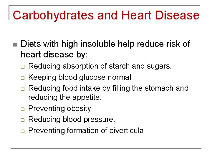 Carbohydrates and Heart Disease n Diets with high insoluble help reduce risk of heart