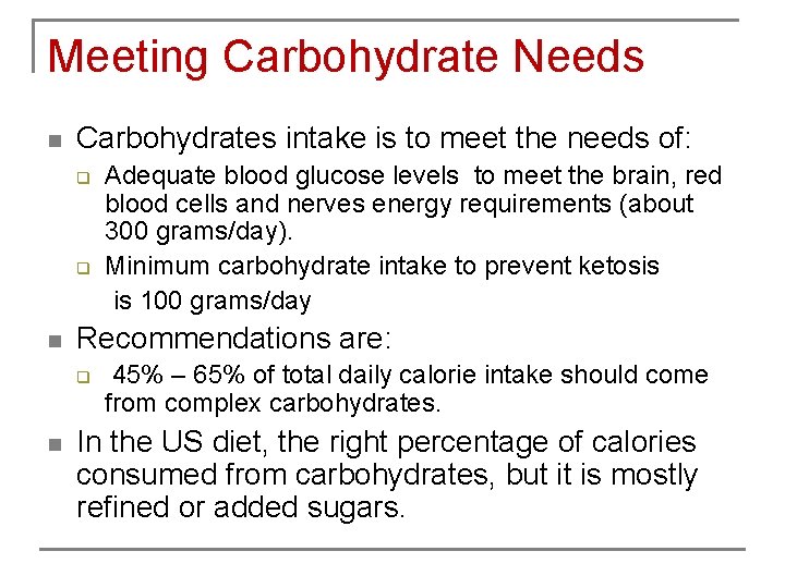 Meeting Carbohydrate Needs n Carbohydrates intake is to meet the needs of: Adequate blood