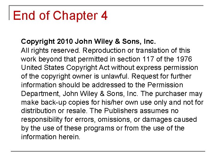 End of Chapter 4 Copyright 2010 John Wiley & Sons, Inc. All rights reserved.