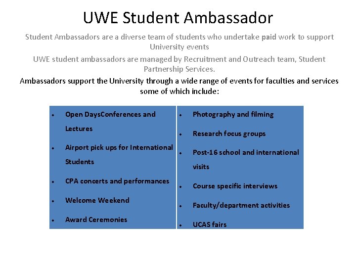 UWE Student Ambassadors are a diverse team of students who undertake paid work to