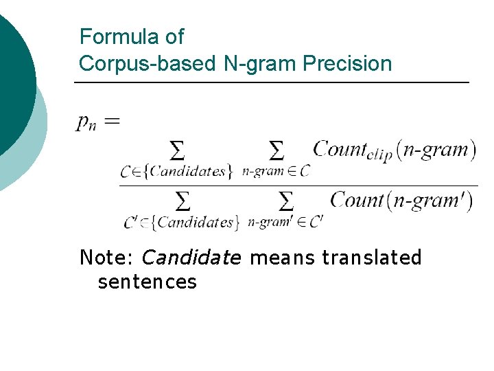 Formula of Corpus-based N-gram Precision Note: Candidate means translated sentences 