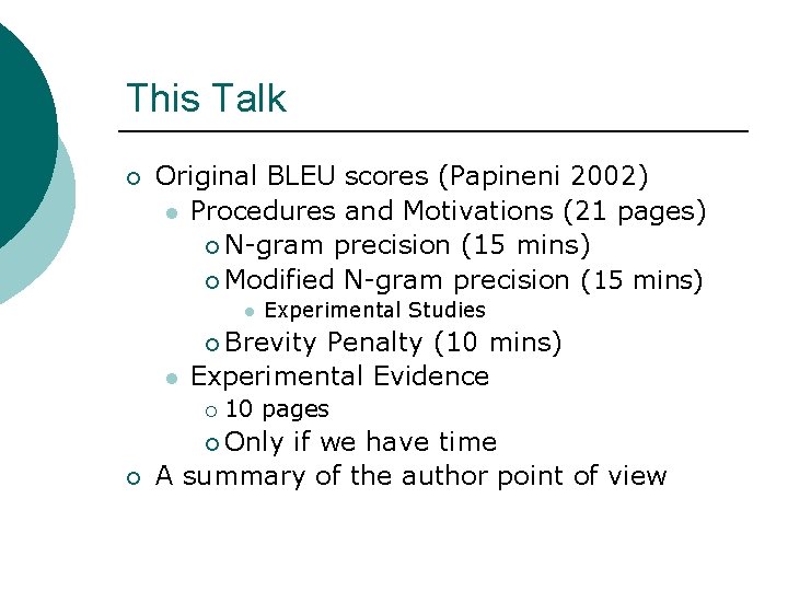 This Talk ¡ Original BLEU scores (Papineni 2002) l Procedures and Motivations (21 pages)