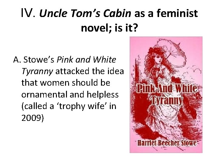 IV. Uncle Tom’s Cabin as a feminist novel; is it? A. Stowe’s Pink and